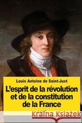 L'esprit de la révolution et de la constitution de la France De Saint-Just, Louis Antoine 9781539378310 Createspace Independent Publishing Platform - książka