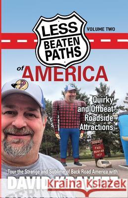 Less Beaten Paths of America: Quirky and Offbeat Roadside Attractions David C. Kravetz 9781984192394 Createspace Independent Publishing Platform - książka