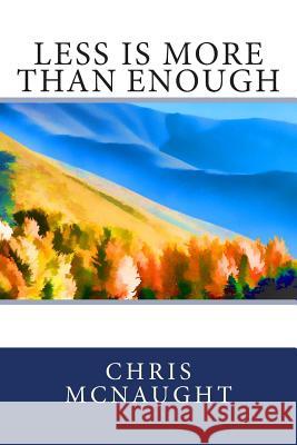 Less is More Than Enough McNaught, Chris 9781492842828 Createspace - książka