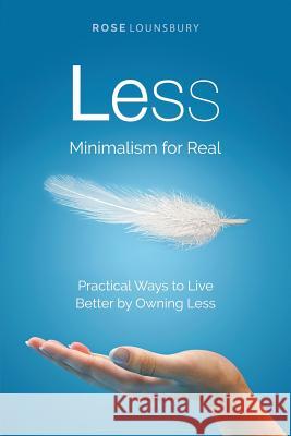 Less: Minimalism for Real Rose Lounsbury 9781946533173 Niche Pressworks - książka