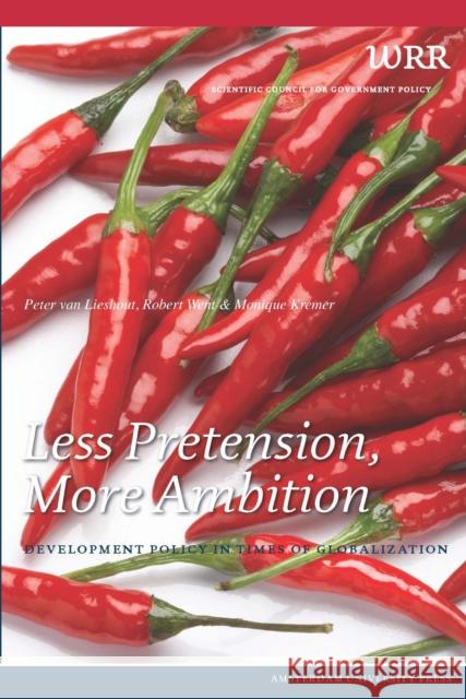 Less Pretension, More Ambition: Development Policy in Times of Globalization Van Lieshout, Peter 9789089642950 Amsterdam University Press - książka