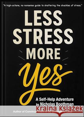 Less Stress-More Yes Nicholas Boothman 9780995858152 Boothman Inc. - książka