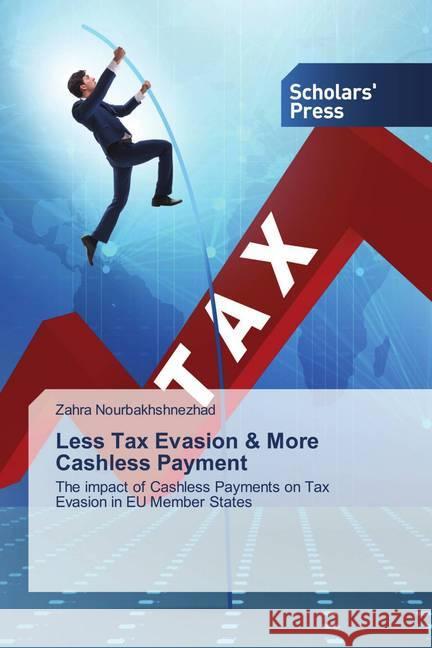 Less Tax Evasion & More Cashless Payment Nourbakhshnezhad, Zahra 9786138935261 Scholar's Press - książka