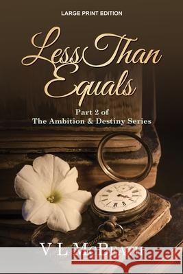 Less Than Equals: Part 2 of The Ambition & Destiny Series V. L. McBeath 9781913838010 Valyn Publishing - książka