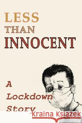 Less Than Innocent: A lockdown story Andrew Wetmore 9781990187650 Moose House Publications - książka