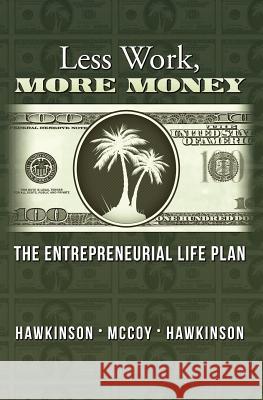 Less Work, More Money Matt Hawkinson Maxie McCoy Kristen Hawkinson 9780983799252 Initram Publishing - książka