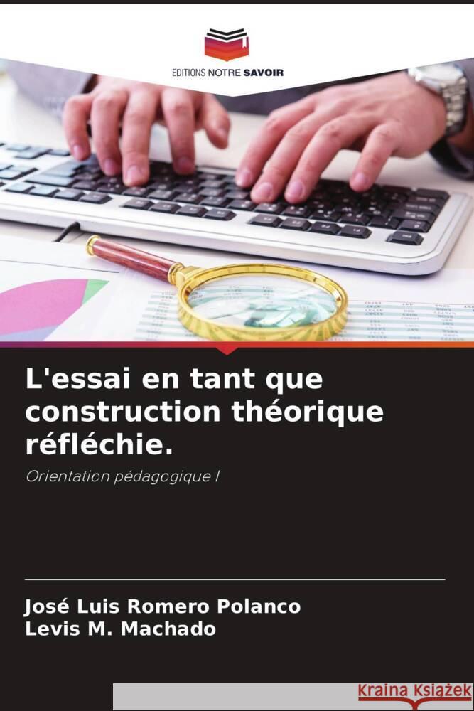 L'essai en tant que construction th?orique r?fl?chie. Jos? Luis Romer Levis M. Machado 9786206864707 Editions Notre Savoir - książka