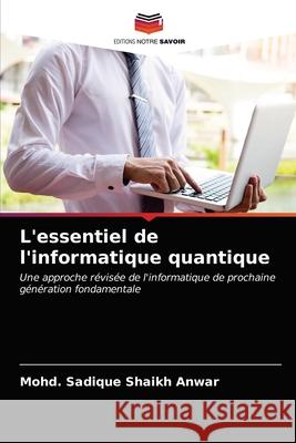 L'essentiel de l'informatique quantique Mohd Sadique Shaik 9786202860611 Editions Notre Savoir - książka