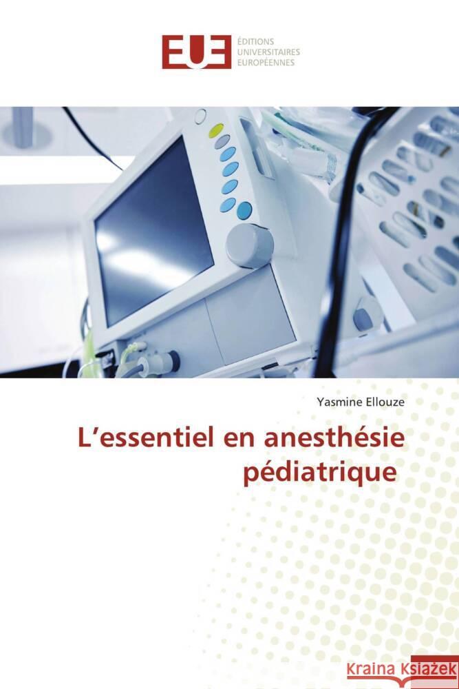 L'essentiel en anesthésie pédiatrique Ellouze, Yasmine 9786206688587 Éditions universitaires européennes - książka
