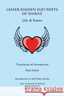 Lesser-Known Sufi Poets of Shiraz - Life & Poems Paul Smith 9781537031897 Createspace Independent Publishing Platform - książka