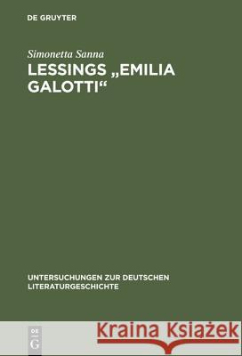 Lessings Emilia Galotti: Die Figuren Des Dramas Im Spannungsfeld Von Moral Und Politik Sanna, Simonetta 9783484320437 Max Niemeyer Verlag - książka