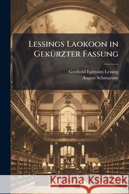 Lessings Laokoon in Gekurzter Fassung: Text.] [V.2] Erlauterungen Und Kommentar Zu Lessings Laokoon Gotthold Ep Lessing 9781145067967  - książka