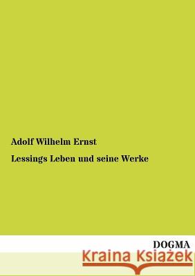 Lessings Leben Und Seine Werke Ernst, Adolf W. 9783955079093 Dogma - książka