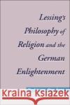 Lessing's Philosophy of Religion and the German Enlightenment Toshimasa Yasukata 9780195144949 American Academy of Religion Book