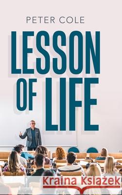 Lesson of Life Peter Cole 9781728353968 Authorhouse UK - książka