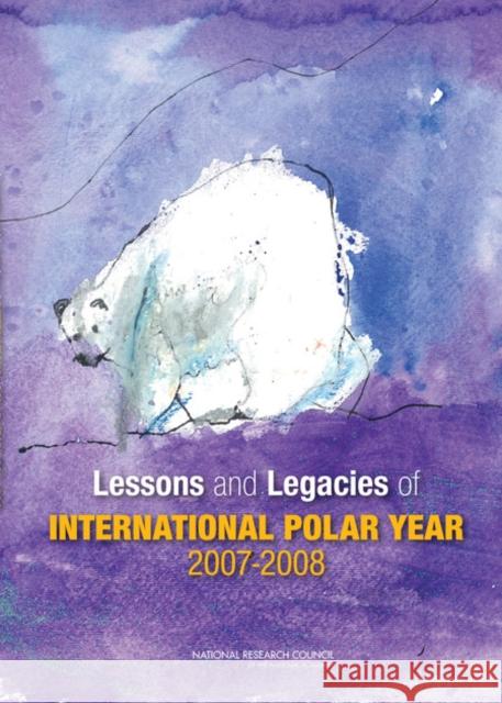 Lessons and Legacies of International Polar Year 2007-2008 National Research Council 9780309252034 National Academies Press - książka