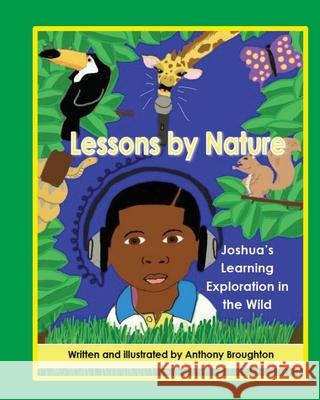 Lessons by Nature: Joshua's Learning Exploration in the Wild Anthony Broughton Anthony Broughton 9780615878584 Anthony Broughton - książka
