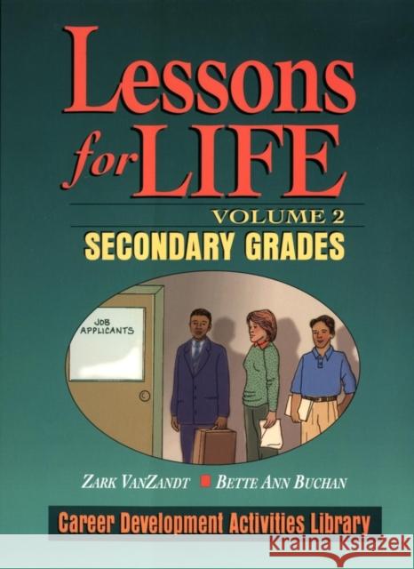 Lessons for Life: Career Development Activities Library; Volume 2: Secondary Grades VanZandt, Zark 9780787966270 Jossey-Bass - książka