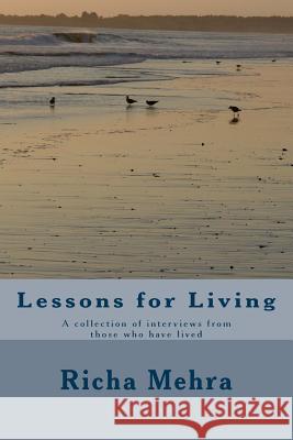 Lessons for Living: A collection of interviews from those who have lived Richa Mehra 9781536848052 Createspace Independent Publishing Platform - książka