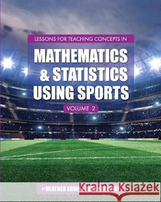 Lessons for Teaching Concepts in Mathematics and Statistics Using Sports, Volume 2 Reza Noubary Heather Ervin 9781516519262 Cognella Academic Publishing - książka