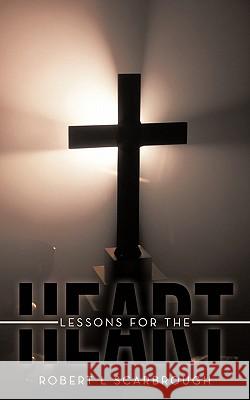 Lessons for the Heart Robert L. Scarbrough 9781449719159 WestBow Press - książka