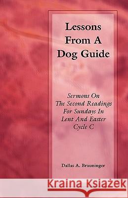 Lessons from a Dog Guide Dallas A. Brauninger 9780788019852 CSS Publishing Company - książka