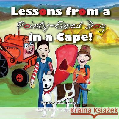 Lessons from a Pointy-Eared Dog in a Cape! Ramona Kramer Amy Koch Johnson 9781484909522 Createspace - książka