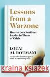 Lessons from a Warzone: How to be a Resilient Leader in Times of Crisis Louai Al Roumani 9780241404850 Penguin Books Ltd