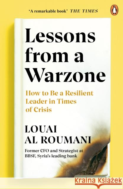 Lessons from a Warzone: How to Be a Resilient Leader in Times of Crisis Louai Al Roumani 9780241986769 Penguin Group - książka