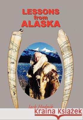 Lessons from Alaska Jack Hodnik 9781453571675 Xlibris Corporation - książka