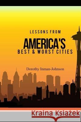 Lessons from America's Best and Worst Cities Dorothy Inman-Johnson 9781546631200 Createspace Independent Publishing Platform - książka