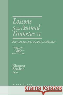 Lessons from Animal Diabetes VI: 75th Anniversary of the Insulin Discovery Shafrir, Eleazar 9781461286585 Springer - książka