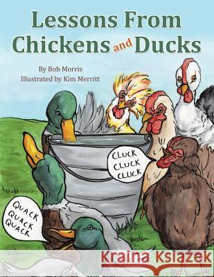 Lessons From Chickens and Ducks Morris, Bob 9781462411276 Inspiring Voices - książka
