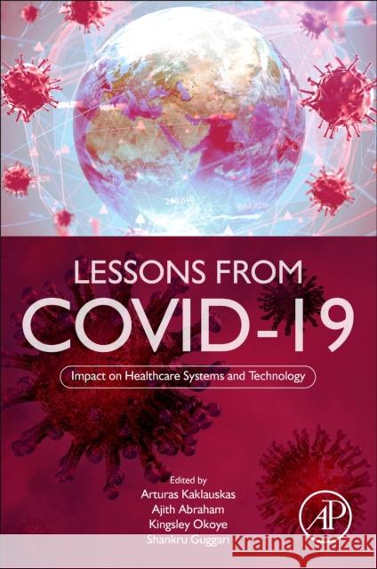 Lessons from Covid-19: Impact on Healthcare Systems and Technology Arturas Kaklauskas Ajith Abraham Kingsley Okoye 9780323998789 Academic Press - książka