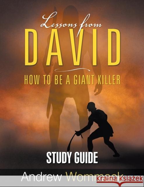 Lessons From David Study Guide: How to be a Giant Killer Andrew Wommack 9781595482228 Andrew Wommack Ministries, Incorporated - książka