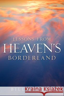 Lessons From Heaven's Borderland French, Bill 9781597816953 Xulon Press - książka