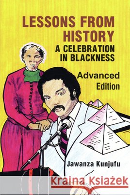 Lessons from History, Advanced Edition: A Celebration in Blackness Kunjufu, Jawanza 9780913543061 African American Images - książka