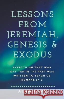 Lessons from Jeremiah, Genesis & Exodus Alan Toms 9798223561408 Hayes Press - książka