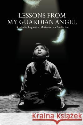 Lessons from My Guardian Angel: Stories for Inspiration, Motivation and Meditation Jorge Olson 9781945196188 Cube17, Inc. - książka