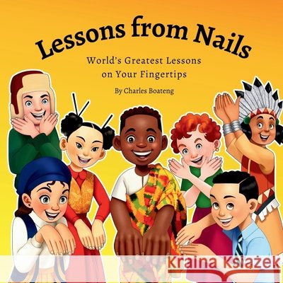 Lessons from Nails: World's Greatest Lessons on Your Fingertips Charles Kankam-Boateng 9798987553039 Lionsmatrix - książka