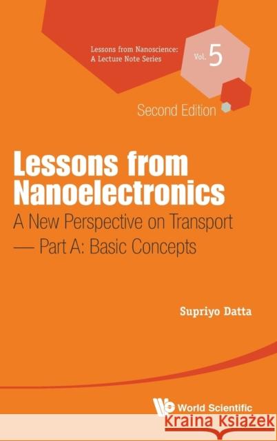 Lessons from Nanoelectronics: A New Perspective on Transport (Second Edition) - Part A: Basic Concepts Supriyo Datta 9789813209732 World Scientific Publishing Company - książka
