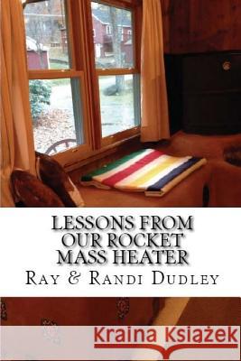 Lessons from Our Rocket Mass Heater: Tips, lessons and resources from our build Dudley, Randi 9781499125818 Createspace - książka