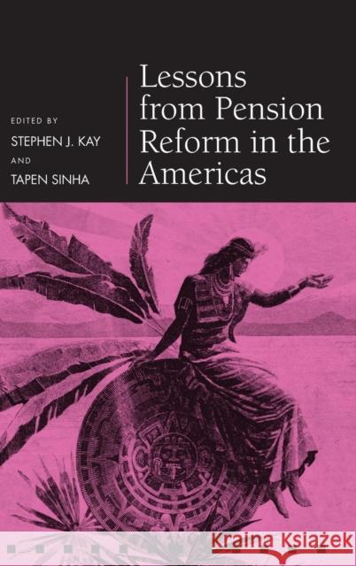 Lessons from Pension Reform in the Americas Stephen J. Kay Tapen Sinha 9780199226801 Oxford University Press, USA - książka