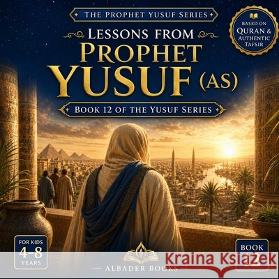 Lessons from Prophet Yusuf (AS): Book 12 of the Yusuf Series Albader, Abdullah 9798184982144 Independently Published - książka