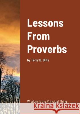Lessons From Proverbs Terry Dilts 9781365898853 Lulu.com - książka