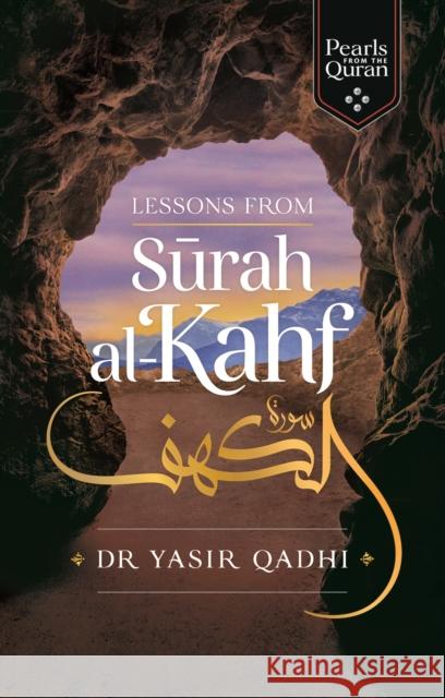 Lessons from Surah al-Kahf Yasir Qadhi 9781847741325 Kube Publishing Ltd - książka