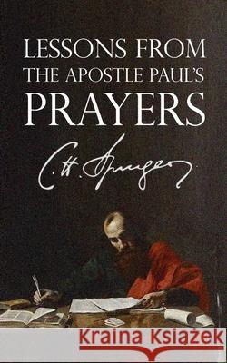 Lessons from the Apostle Paul's Prayers Charles Spurgeon 9781980344537 Independently Published - książka