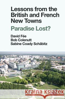 Lessons from the British and French New Towns: Paradise Lost? Fée, David 9781839094316 Emerald Publishing Limited - książka