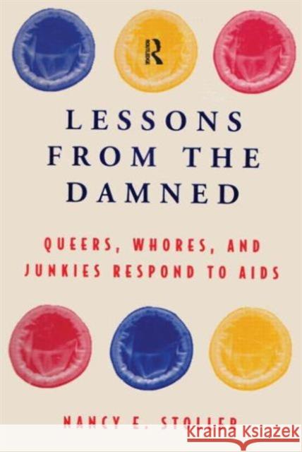 Lessons from the Damned: Queers, Whores and Junkies Respond to AIDS Stoller, Nancy E. 9780415919616 Routledge - książka
