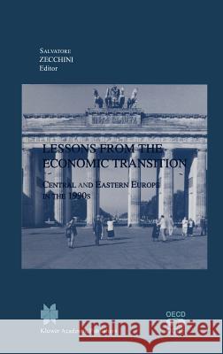 Lessons from the Economic Transition: Central and Eastern Europe in the 1990s Zecchini, Salvatore 9780792398523 Kluwer Academic Publishers - książka